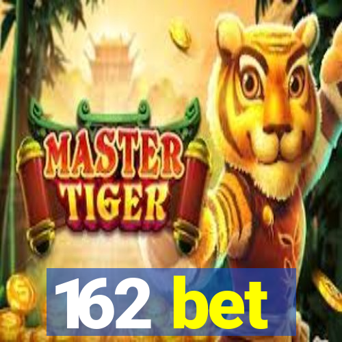 162 bet